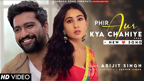 Phir Aur Kya Chahiye| Zara Hatke Zara Bachke| Vicky K, Sara Ali K, Arijit Singh