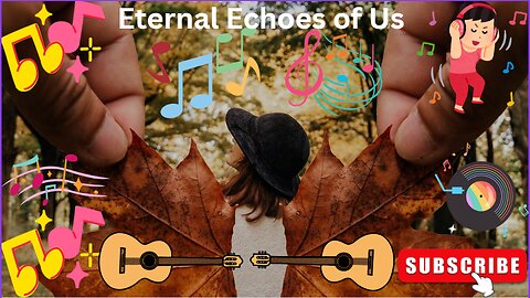 Eternal Echoes of Us