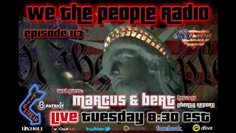 #113 We The People Radio - w/ Marcus and Bert Hosts of the Liberty Report