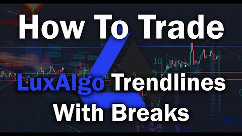 How to Trade: LuxAlgo Trendlines with Breaks