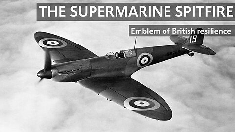 The Supermarine Spitfire