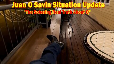 Juan O Savin Situation Update Dec 17: "The Sobering Real Truth About Q"