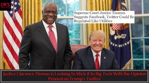 Justice Thomas is Looking to Stick it to Big Tech With the Opinion Penned on Trump's Twitter