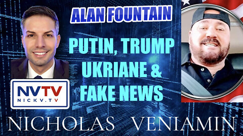 Alan Fountain Discusses Putin, Trump, Ukraine & Fake News with Nicholas Veniamin