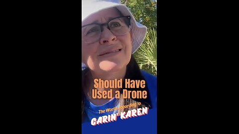 Carin' Karen says, "Should Have Used a Drone"