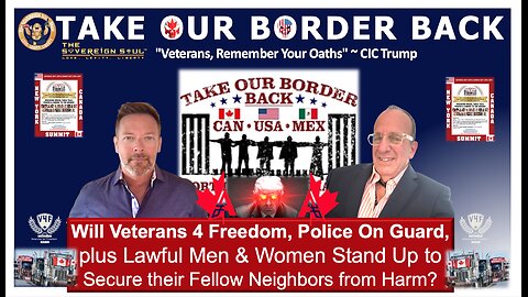 Take🇨🇦Our Border🇺🇸Back: Will Veterans4Freedom, Police & Patriots Stand To for their Neighbors?