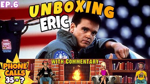 UNBOXING ERIC (EPISODE 6) - A commentary breakdown of the 800 plus calls from Eric the Actor/Midget