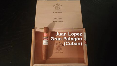 Juan Lopez Gran Patagón (Cuban) cigar review