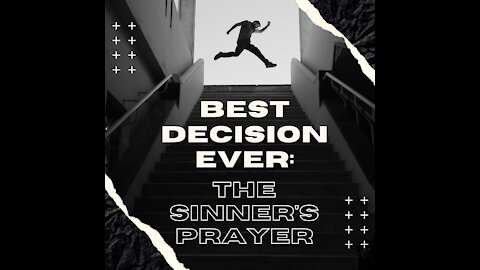 Best Decision Ever: The Sinner's Prayer