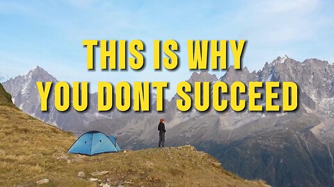 This Is Why You Don’t Succeed (Motivational Video)