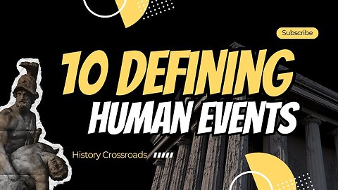 Top Ten Defining Moments of Humankind @HistoryCrossroads