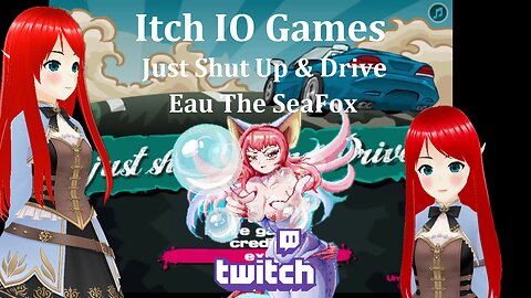 Itch IO Games ~ Shut up and Drive : Eau The Sea Fox ~ Twitch Streamed.