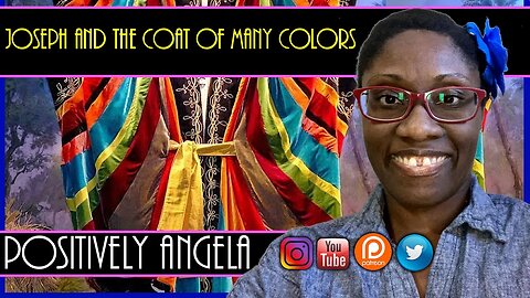 JOSEPH AND THE COAT OF MANY COLORS | POSITIVELY ANGELA