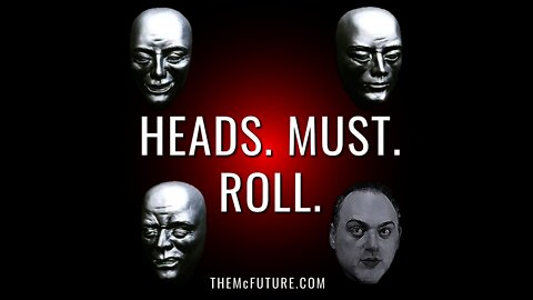 HEADS. MUST. ROLL. | Clip from Mistweeted by Steve Faktor #7d | The McFuture Podcast