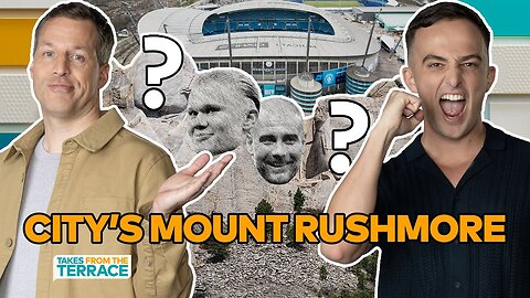 Kompany, Aguero, Pep AND ____ | Deciding Man City's modern Mt Rushmore on Takes from the Terrace! ⛰️