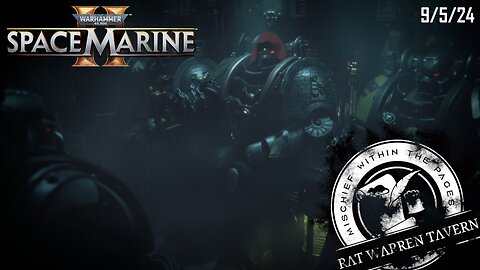 Space Marine 2! Rat, knee deep in xenos Part 1 6/5/24