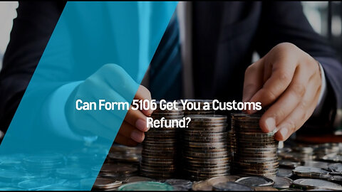 Unlocking Refunds: How to Request a Customs Adjustment Based on Form 5106