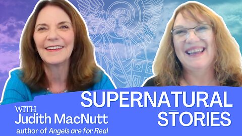 Supernatural Stories with Judith MacNutt: Exclusive Interview with Author of "Angels are for Real"