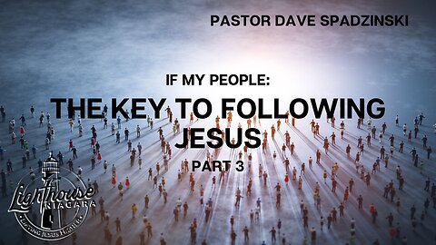 If My People: The Key to Following Jesus - Pastor Dave Spadzinski