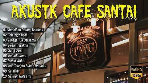 AKUSTIK CAFE SANTAI 2023 Full Album - AKUSTIK LAGU INDONESIA 2023