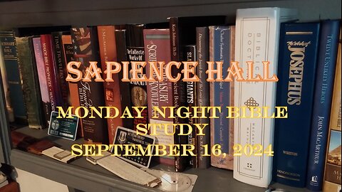 Sapience Hall - Monday Night Bible Study - September 16, 2024 - Luke 12:22-34