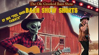 "Barn Show Shorts" Ep. #365 “Feel Good Fridays”