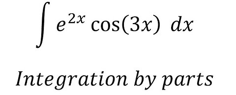 Calculus Help: ∫ e^(2x) cos⁡(3x) dx - Integration by parts - Techniques