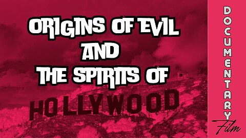 Documentary: The Origins of Evil and the Spirits of Hollywood