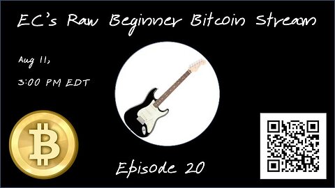 EC's Raw Beginner Bitcoin Stream, Episode 20