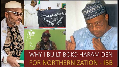 Victim Testified How IBB Built The Boko Haram Den: The Product Of Northernization