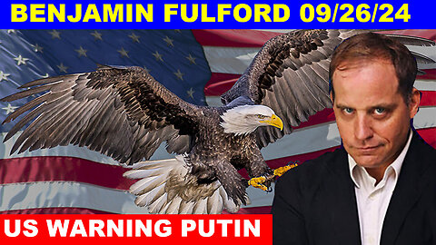 BENJAMIN FULFORD SHOCKING NEWS 09.26.2024 💥 The Global US Military Operation! Phil Godlewski