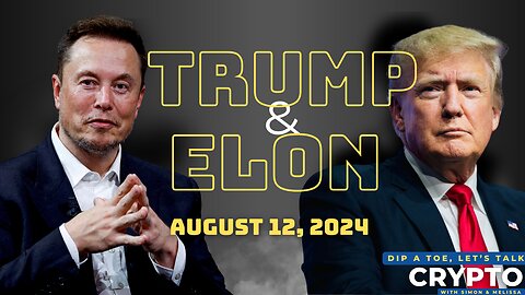 DJT & MUSK INTERVIEW LIVE | DIP A TOE, Let's Talk Crypto!