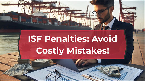 Navigating the ISF: Avoiding Penalties for Incorrect Equipment Information