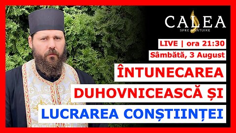 🔴 LIVE #847 - ÎNTUNECAREA DUHOVNICEASCĂ ȘI LUCRAREA CONȘTIINȚEI || Pr. ELEFTERIE