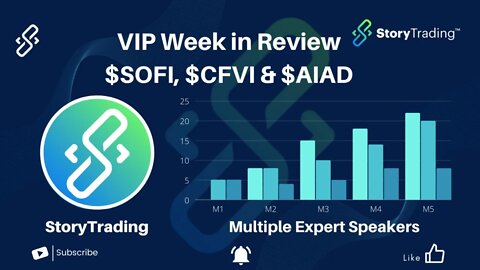 VIP Week In Review | #SOFI, #CFVI & #AIAD | StoryTrading