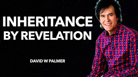 "Inheritance by Revelation" - David W Palmer (2024)