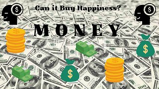 Money - Can it Buy Happiness?