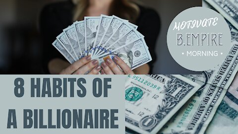 8 HABITS OF A BILLIONAIRE 2021 | BILLIONAIRE EMPIRE