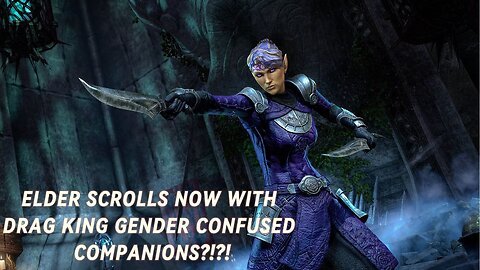 The Elder Scrolls Online Introduces Gender Confused Companion Voiced By Drag King