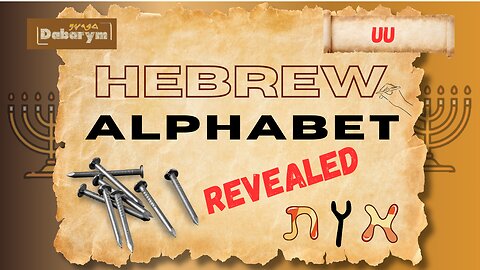 The Hebrew Alphabet Explained | The Origins & Meanings of Uu