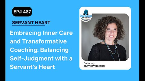 Embracing Inner Care and Transformative Coaching: Balancing Self-Judgment with Abby