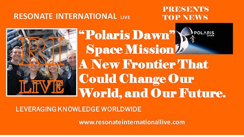 Polaris Dawn Space Mission A New Frontier That Could Change Our World, and Our Future.