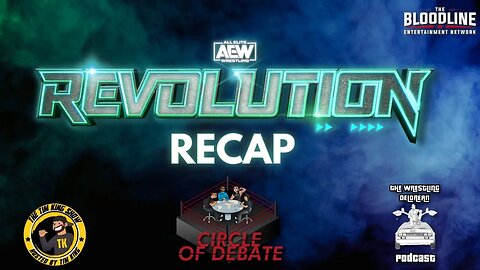 Circle Of Debate AEW Revolution Recap