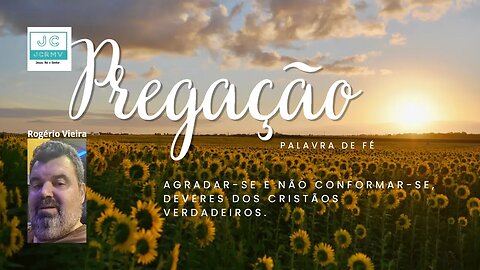 20/05/2023 - Agradar-se e não conformar-se, deveres dos cristãos verdadeiros.