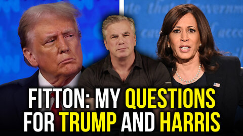 FITTON: My Questions for Trump and Harris