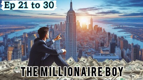 The millionaire boy episode 21 to 30 #newstory