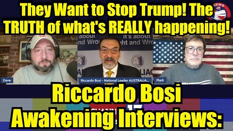 Riccardo Bosi Awakening Interviews: They Want to Stop Trump! The TRUTH of what's REALLY happening!