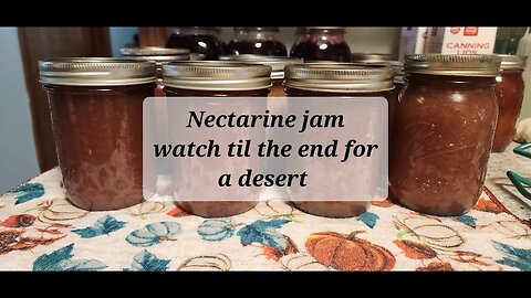 Nectarine jam and watch til the end desert time #forjars #canning