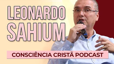 A FÉ COMO RESPOSTA [+ Leonardo Sahium ] | Podcast da CC #35