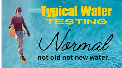 Testing Normal (Not New Not Old) Water